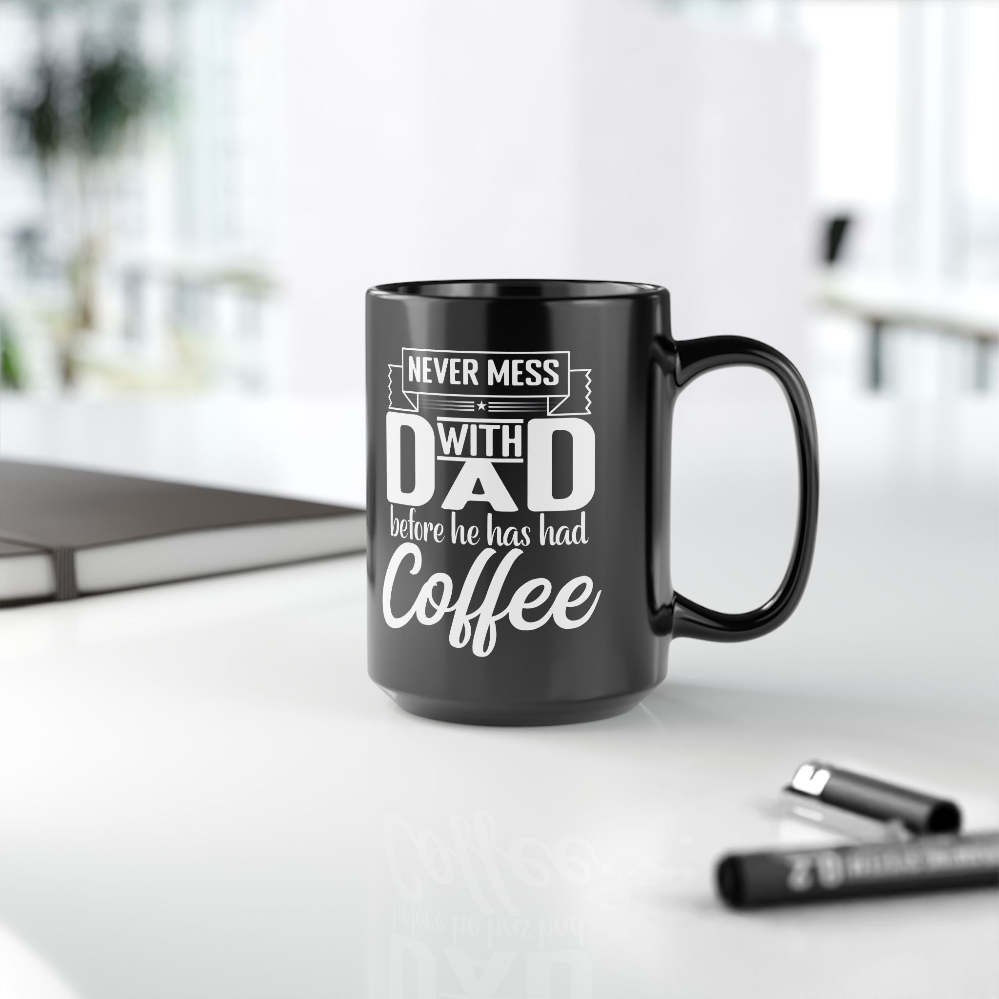 Never Mess with Dad before Coffee